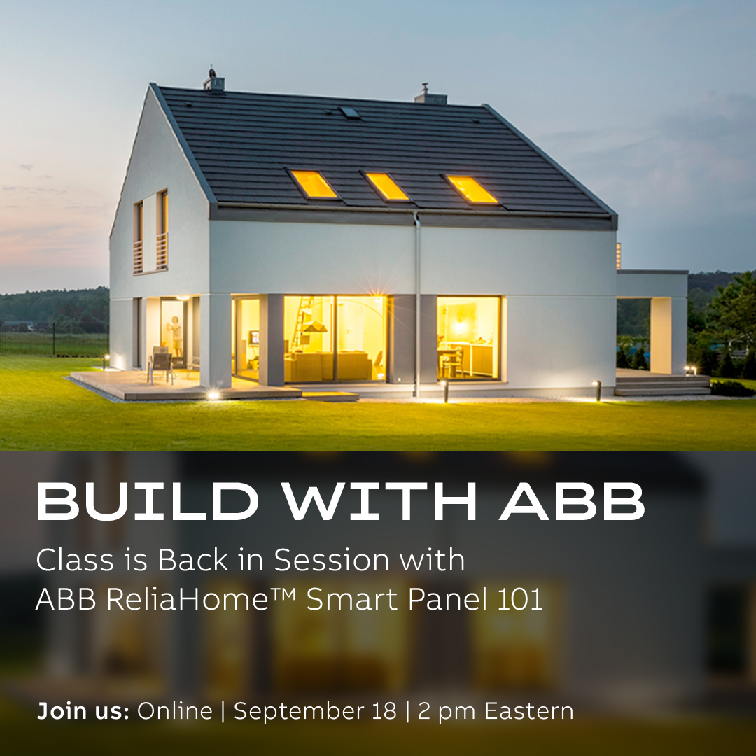 Class is Back in Session with the ABB ReliaHome™ Smart Panel 101 Webinar: Join us online September 18 at 2 pm Eastern