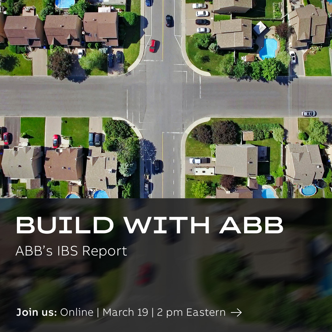Build with ABB Webinar - March 19th: Gain insights from the IBS Show in Orlando, including ABB’s newest products and key updates to support homebuilders in residential construction.