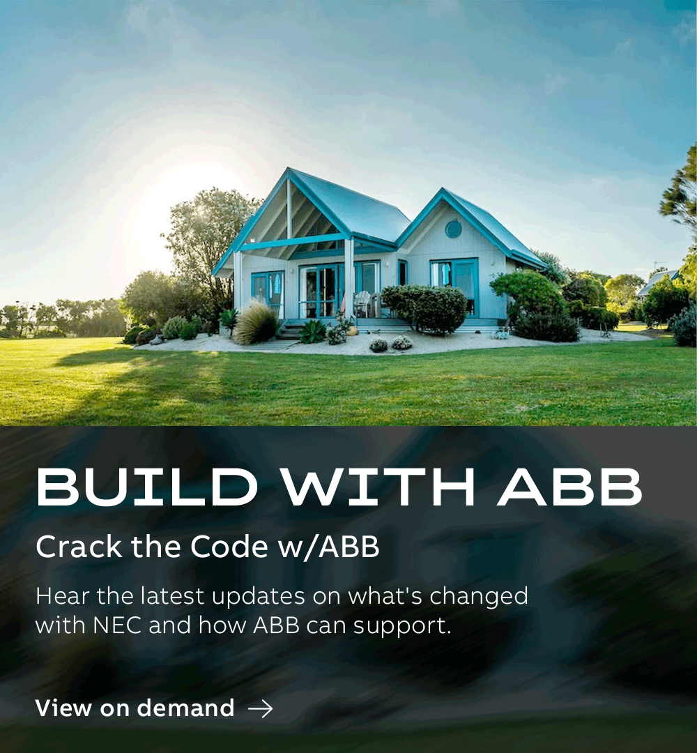 Build with ABB Webinar - Crack the Code w/ABB Hear the latest updates on what's changed with NEC and how ABB can support.